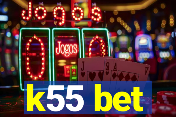 k55 bet